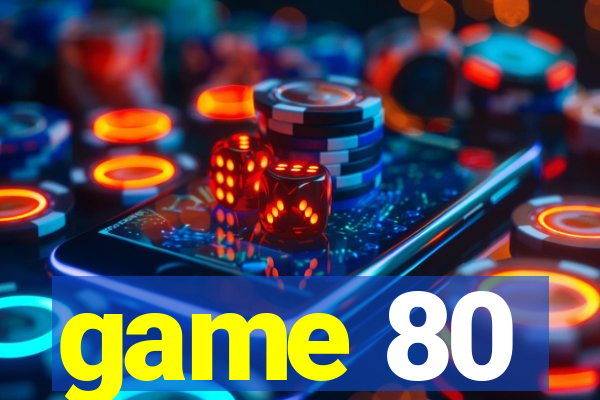 game 80